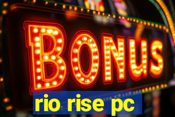 rio rise pc